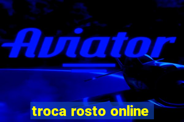 troca rosto online