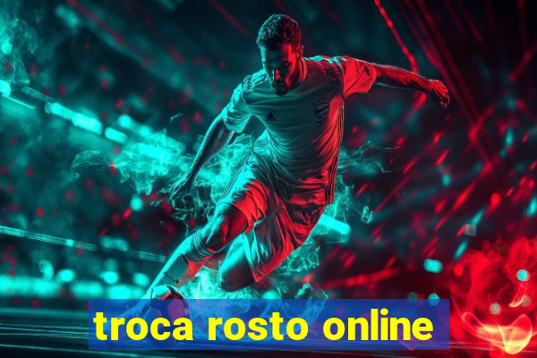 troca rosto online