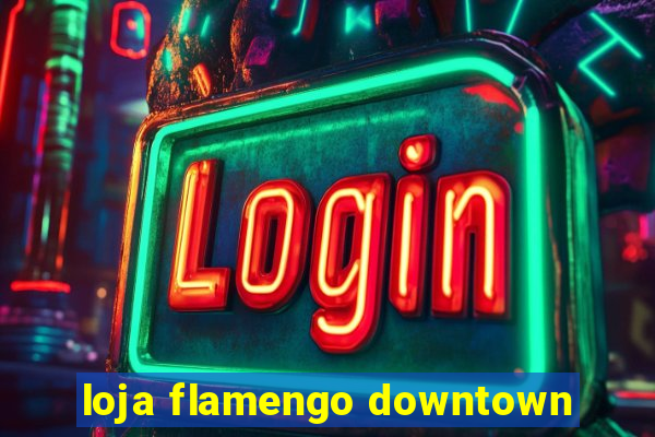 loja flamengo downtown