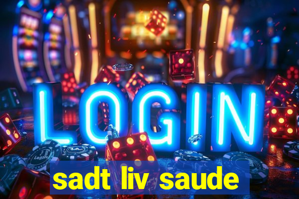 sadt liv saude