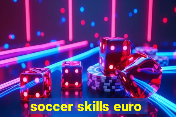 soccer skills euro