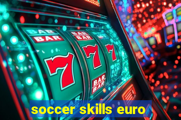 soccer skills euro