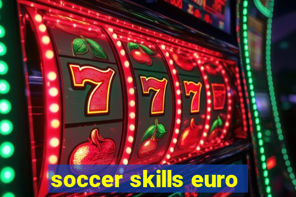 soccer skills euro