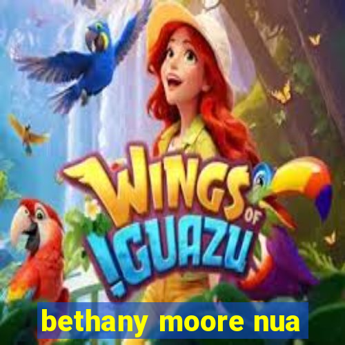 bethany moore nua