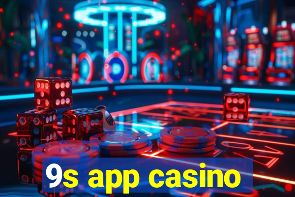 9s app casino