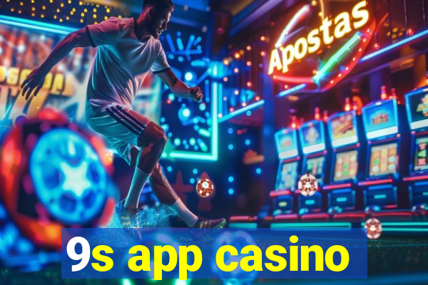 9s app casino