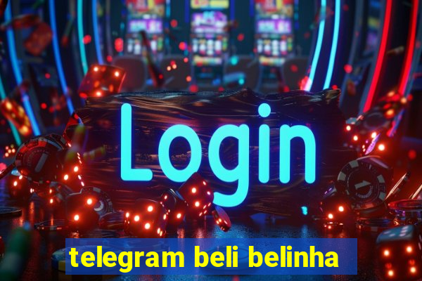 telegram beli belinha