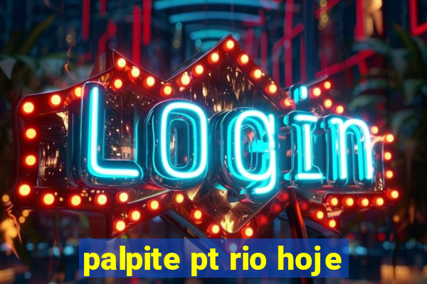 palpite pt rio hoje