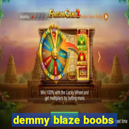 demmy blaze boobs