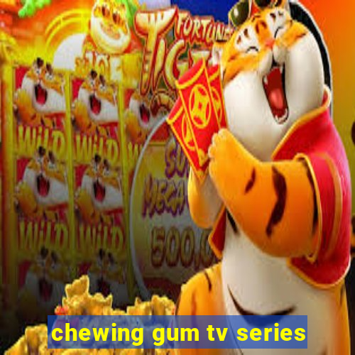 chewing gum tv series