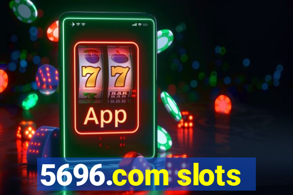 5696.com slots