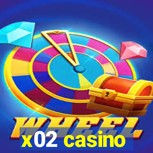 x02 casino