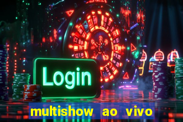 multishow ao vivo online gratis