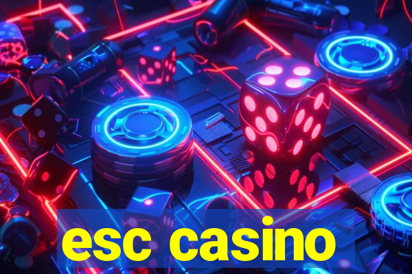 esc casino