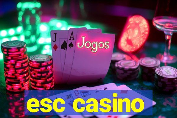 esc casino