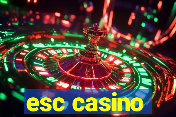 esc casino