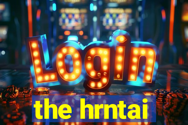 the hrntai