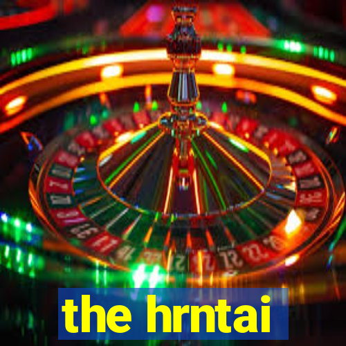 the hrntai