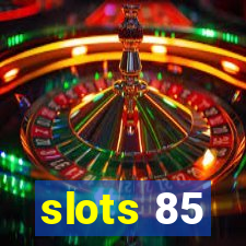 slots 85