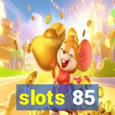 slots 85