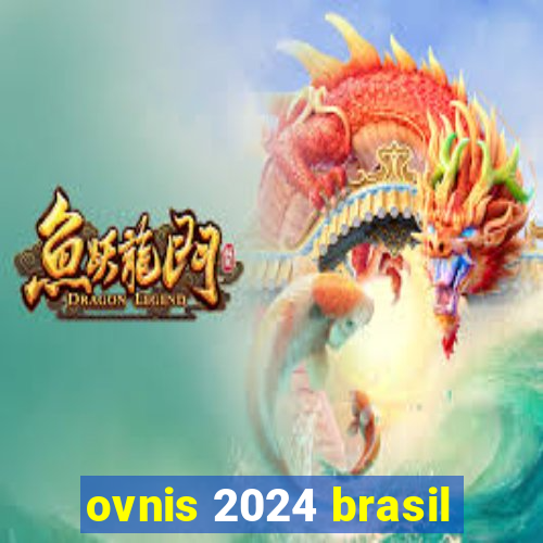 ovnis 2024 brasil