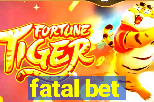 fatal bet