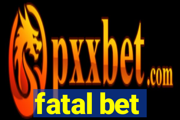 fatal bet