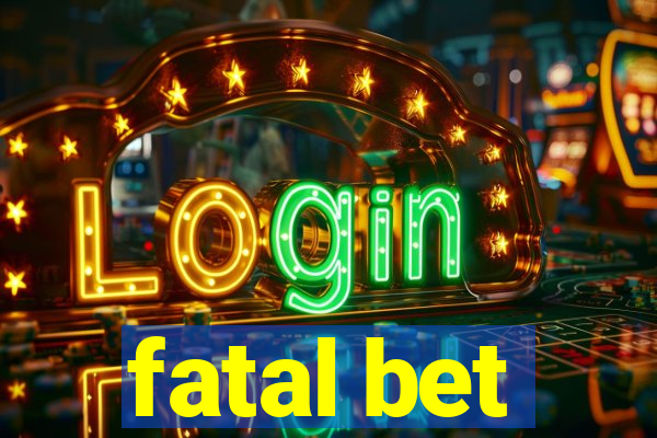 fatal bet