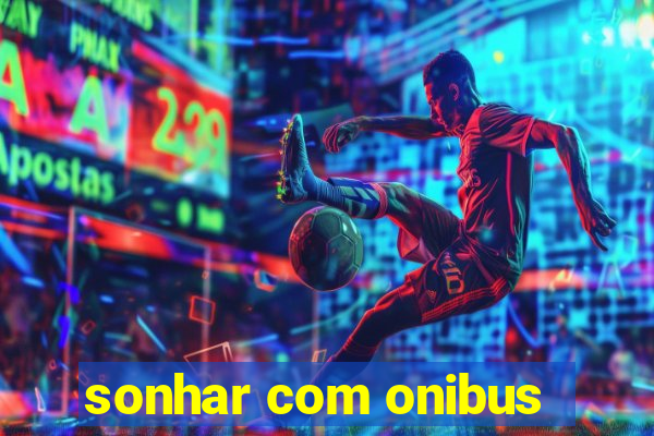 sonhar com onibus