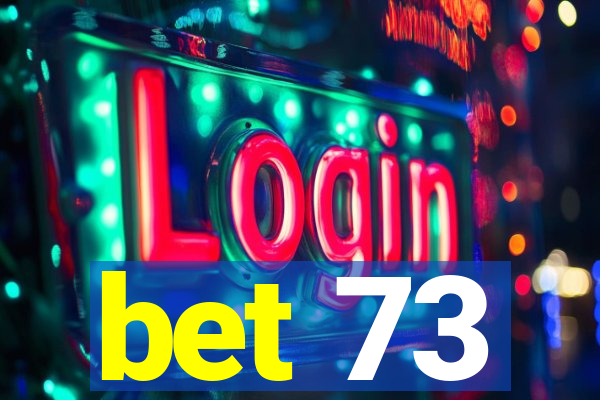 bet 73