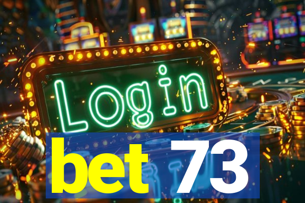 bet 73