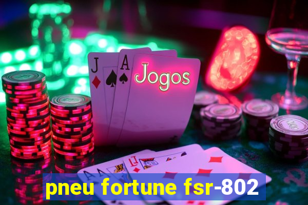 pneu fortune fsr-802