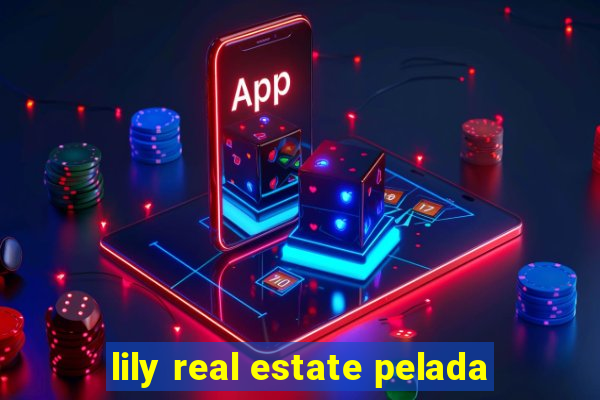 lily real estate pelada