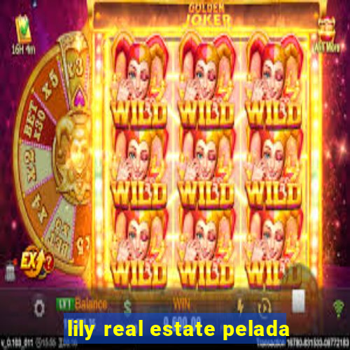 lily real estate pelada