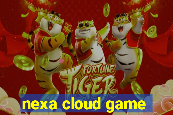 nexa cloud game