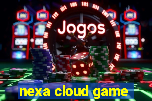 nexa cloud game