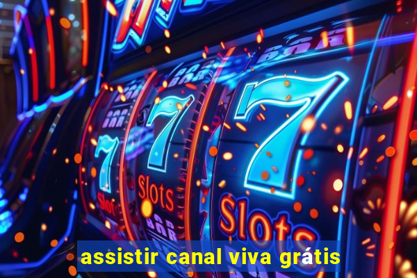 assistir canal viva grátis