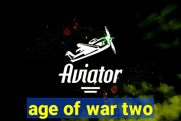 age of war two