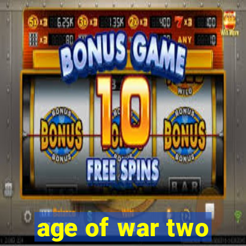 age of war two