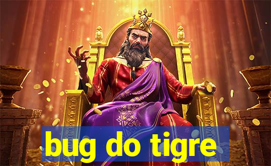 bug do tigre