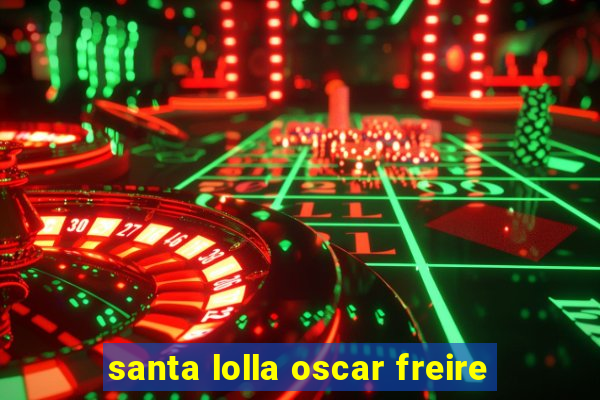 santa lolla oscar freire