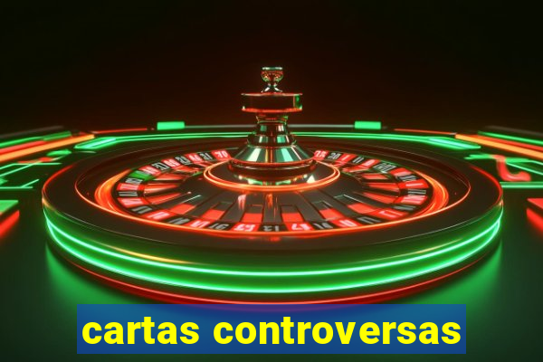 cartas controversas