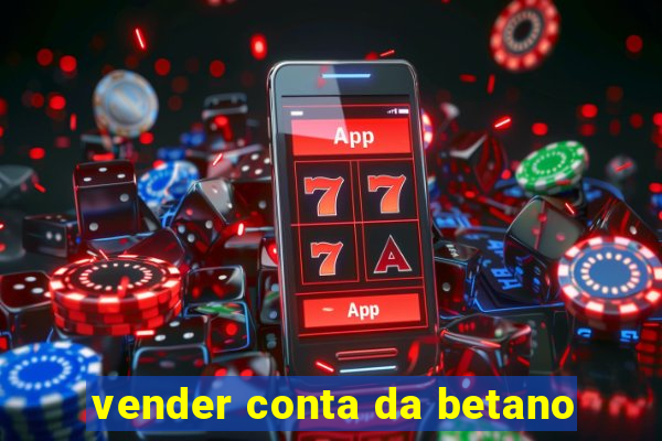 vender conta da betano