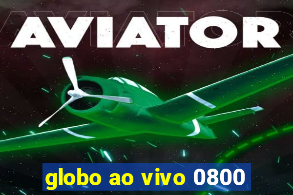 globo ao vivo 0800