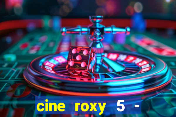 cine roxy 5 - santos santos - sp