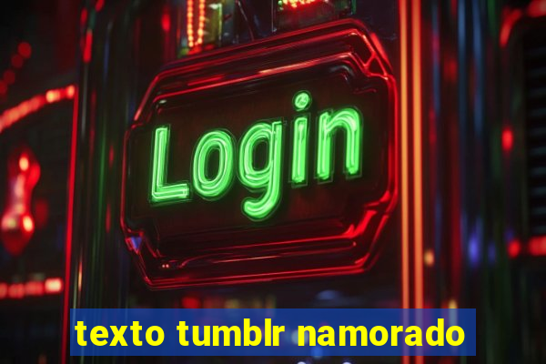 texto tumblr namorado