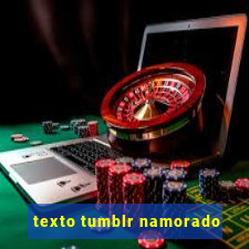 texto tumblr namorado