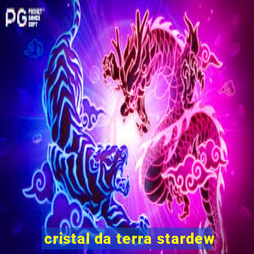 cristal da terra stardew