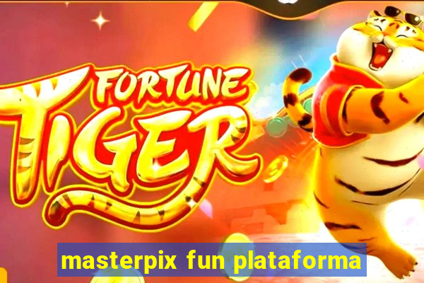 masterpix fun plataforma