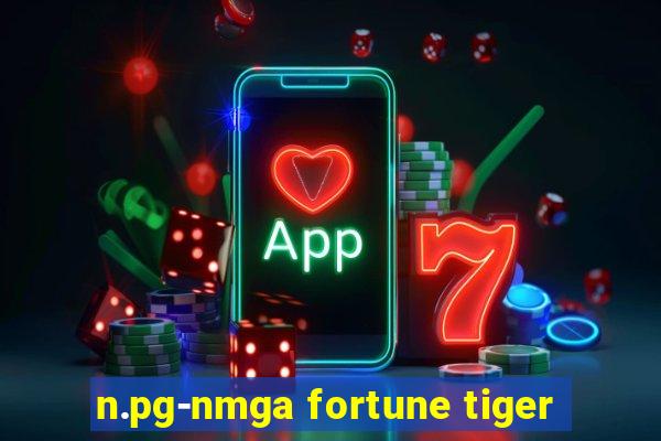 n.pg-nmga fortune tiger